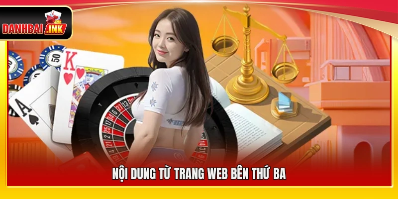 Miễn Trừ Trách Nhiệm – Phạm Vi Trách Nhiệm Của Nền Tảng 5 Thông tin và nội dung được dẫn từ nguồn bên thứ ba
